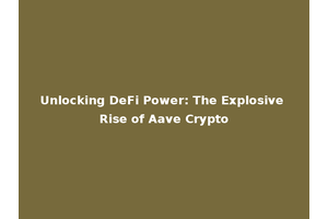 Unlocking DeFi Power: The Explosive Rise of Aave Crypto