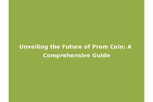 Unveiling the Future of Prom Coin: A Comprehensive Guide