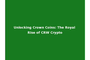 Unlocking Crown Coins: The Royal Rise of CRW Crypto