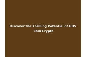 Discover the Thrilling Potential of GDS Coin Crypto