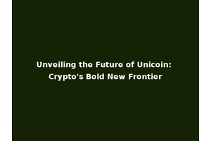 Unveiling the Future of Unicoin: Crypto's Bold New Frontier