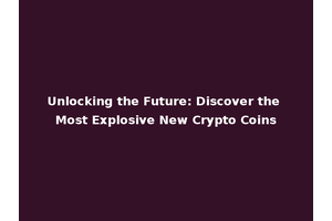 Unlocking the Future: Discover the Most Explosive New Crypto Coins