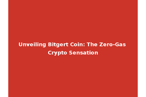 Unveiling Bitgert Coin: The Zero-Gas Crypto Sensation