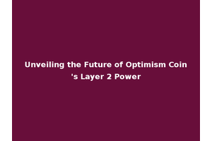 Unveiling the Future of Optimism Coin's Layer 2 Power