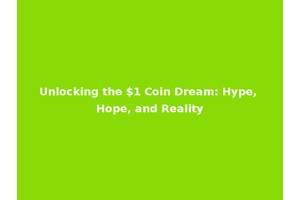 Unlocking the $1 Coin Dream: Hype, Hope, and Reality