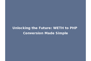 Unlocking the Future: WETH to PHP Conversion Made Simple