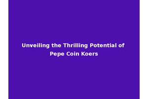 Unveiling the Thrilling Potential of Pepe Coin Koers