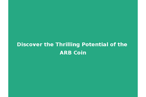 Discover the Thrilling Potential of the ARB Coin
