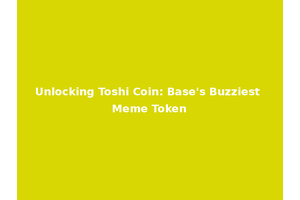 Unlocking Toshi Coin: Base's Buzziest Meme Token
