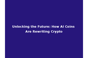 Unlocking the Future: How AI Coins Are Rewriting Crypto