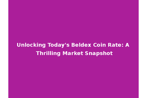 Unlocking Today's Beldex Coin Rate: A Thrilling Market Snapshot