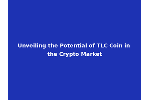 Unveiling the Potential of TLC Coin in the Crypto Market