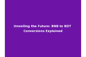 Unveiling the Future: BNB to BDT Conversions Explained