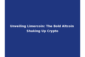 Unveiling Limercoin: The Bold Altcoin Shaking Up Crypto