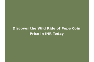 Discover the Wild Ride of Pepe Coin Price in INR Today
