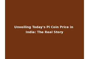 Unveiling Today's Pi Coin Price in India: The Real Story