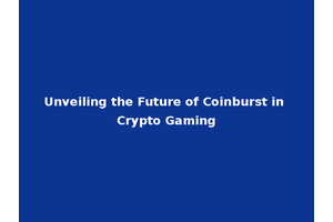 Unveiling the Future of Coinburst in Crypto Gaming