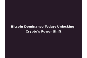 Bitcoin Dominance Today: Unlocking Crypto's Power Shift