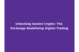 Unlocking Gemini Crypto: The Exchange Redefining Digital Trading