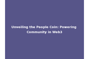 Unveiling the People Coin: Powering Community in Web3