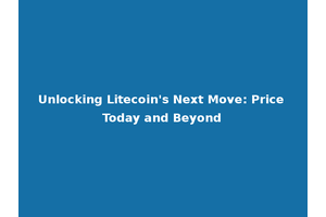 Unlocking Litecoin's Next Move: Price Today and Beyond