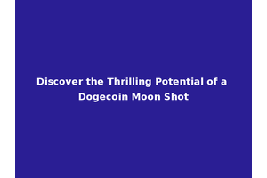 Discover the Thrilling Potential of a Dogecoin Moon Shot