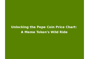 Unlocking the Pepe Coin Price Chart: A Meme Token's Wild Ride
