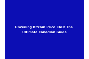 Unveiling Bitcoin Price CAD: The Ultimate Canadian Guide
