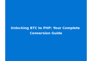 Unlocking BTC to PHP: Your Complete Conversion Guide