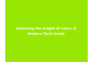 Unlocking the Knight of Coins: A Modern Tarot Guide