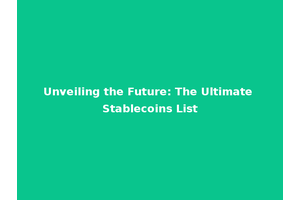 Unveiling the Future: The Ultimate Stablecoins List