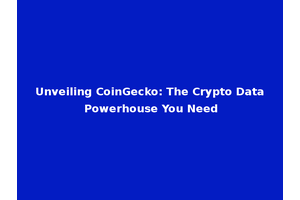 Unveiling CoinGecko: The Crypto Data Powerhouse You Need