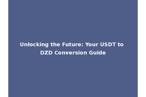 Unlocking the Future: Your USDT to DZD Conversion Guide