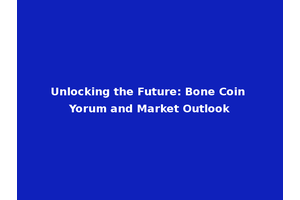 Unlocking the Future: Bone Coin Yorum and Market Outlook