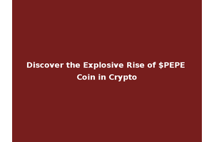 Discover the Explosive Rise of $PEPE Coin in Crypto