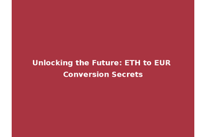Unlocking the Future: ETH to EUR Conversion Secrets