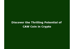 Discover the Thrilling Potential of CAW Coin in Crypto