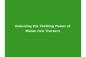 Unlocking the Thrilling Power of Meme Coin Trackers