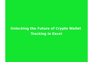 Unlocking the Future of Crypto Wallet Tracking in Excel