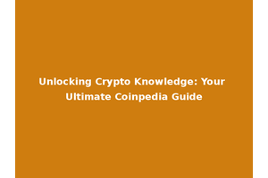 Unlocking Crypto Knowledge: Your Ultimate Coinpedia Guide
