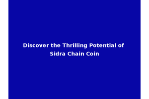 Discover the Thrilling Potential of Sidra Chain Coin