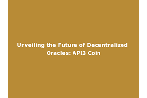 Unveiling the Future of Decentralized Oracles: API3 Coin