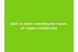 USDC vs USDT: Unveiling the Future of Crypto's Stablecoins