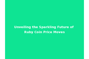 Unveiling the Sparkling Future of Ruby Coin Price Moves