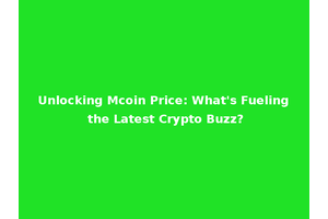 Unlocking Mcoin Price: What's Fueling the Latest Crypto Buzz?