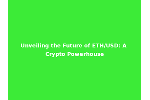 Unveiling the Future of ETH/USD: A Crypto Powerhouse