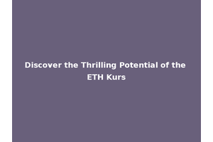Discover the Thrilling Potential of the ETH Kurs
