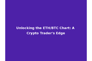 Unlocking the ETH/BTC Chart: A Crypto Trader's Edge
