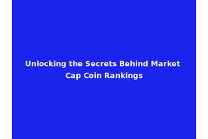 Unlocking the Secrets Behind Market Cap Coin Rankings