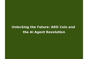 Unlocking the Future: ARD Coin and the AI Agent Revolution